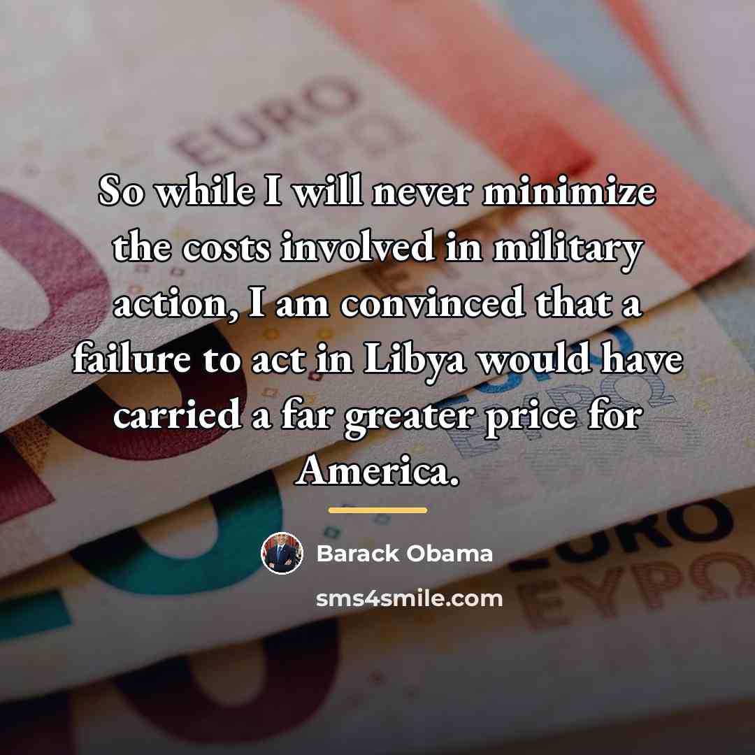 “So while I will never minimize the costs involved in…” quote by Barack Obama