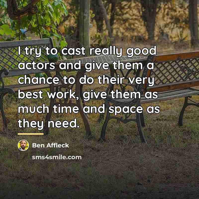 “I try to cast really good actors and give them…” quote by Ben Affleck