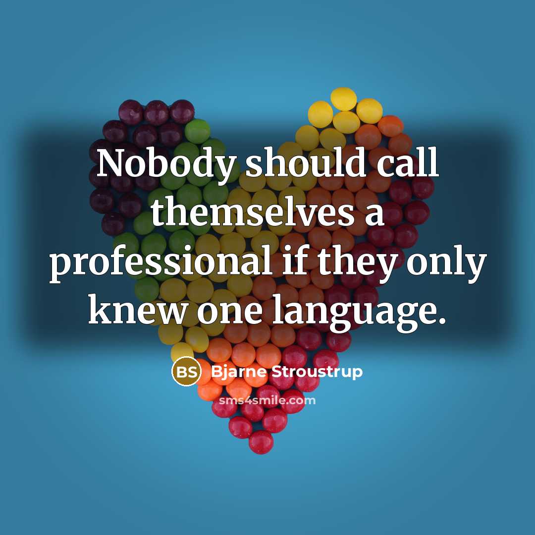 “Nobody should call themselves a professional if they only knew…” quote by Bjarne Stroustrup
