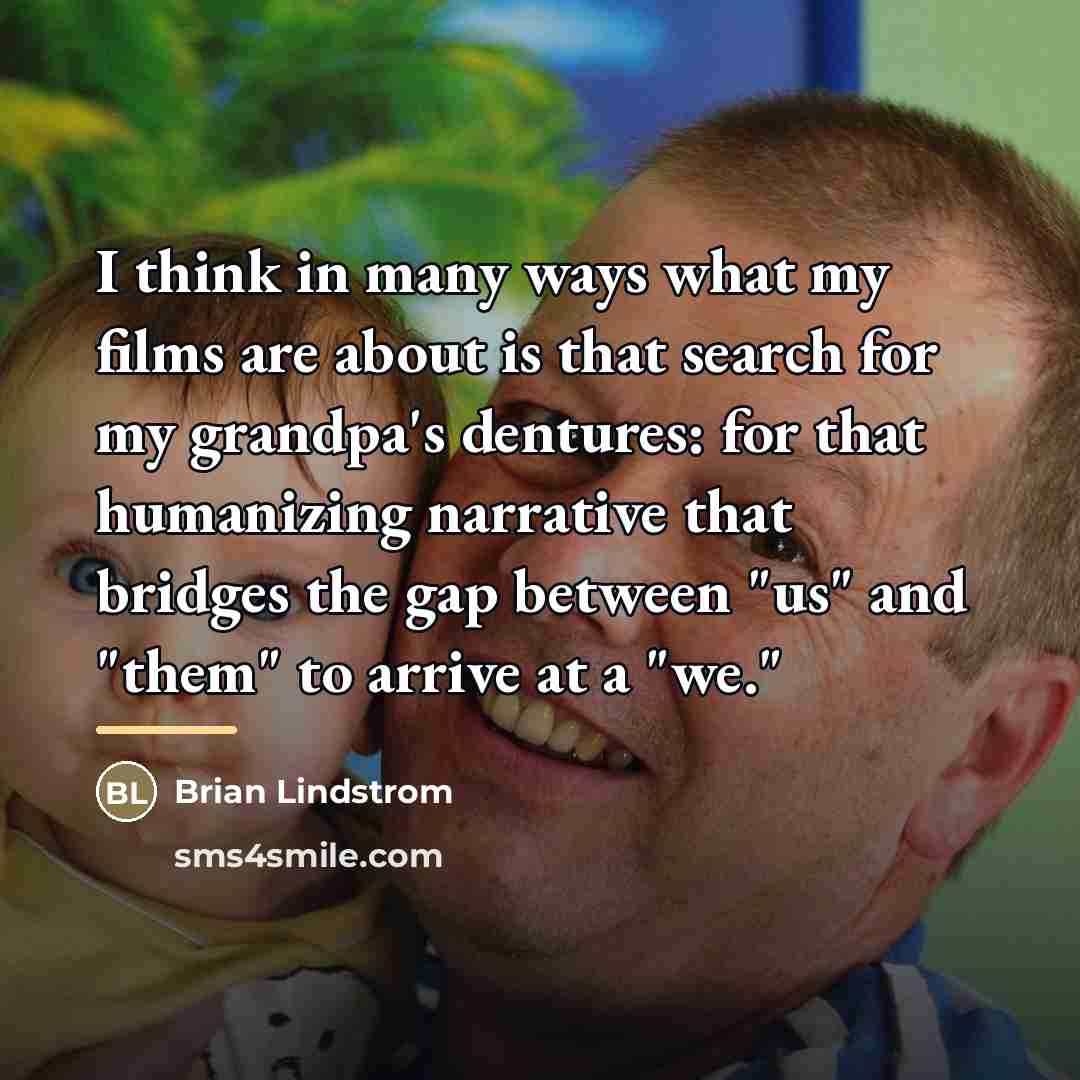 “I think in many ways what my films are about…” quote by Brian Lindstrom