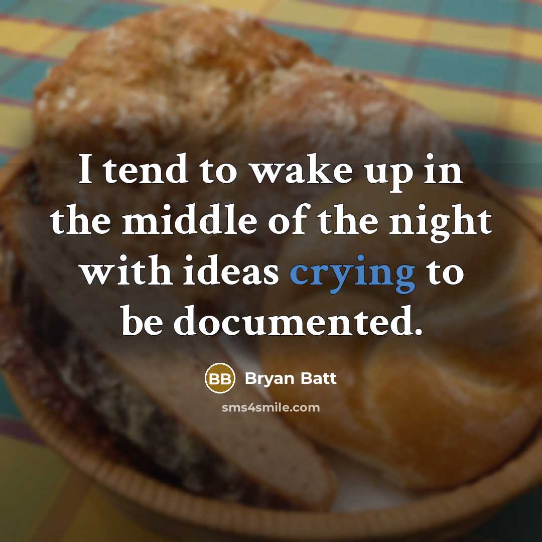“I tend to wake up in the middle of the…” quote by Bryan Batt
