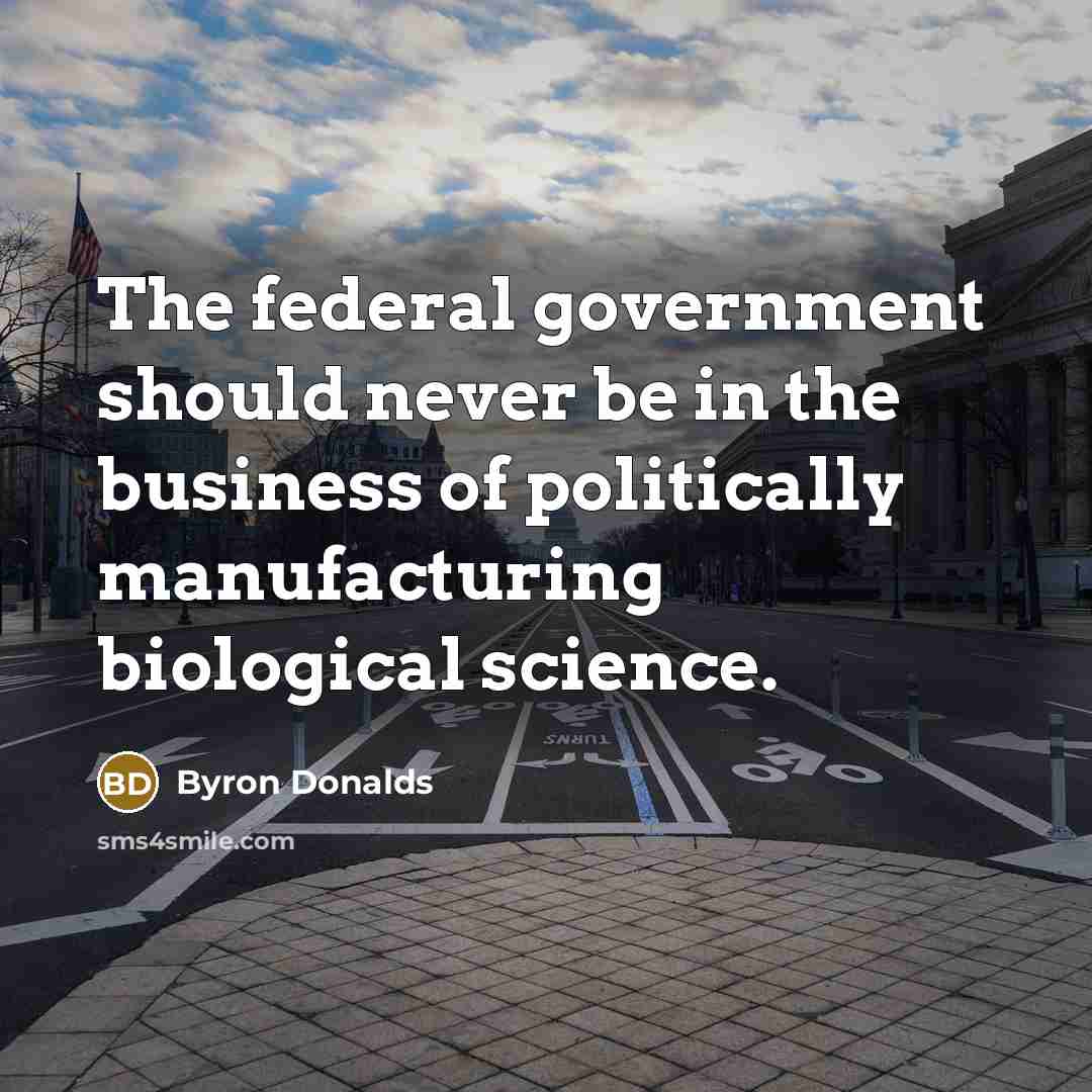“The federal government should never be in the business of…” quote by Byron Donalds