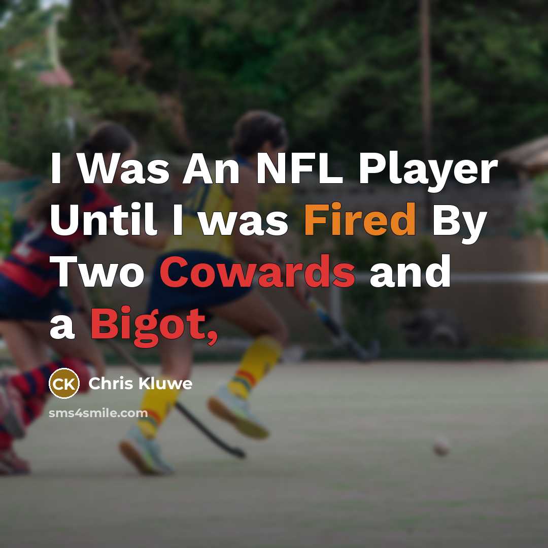 “I Was An NFL Player Until I was Fired By…” quote by Chris Kluwe