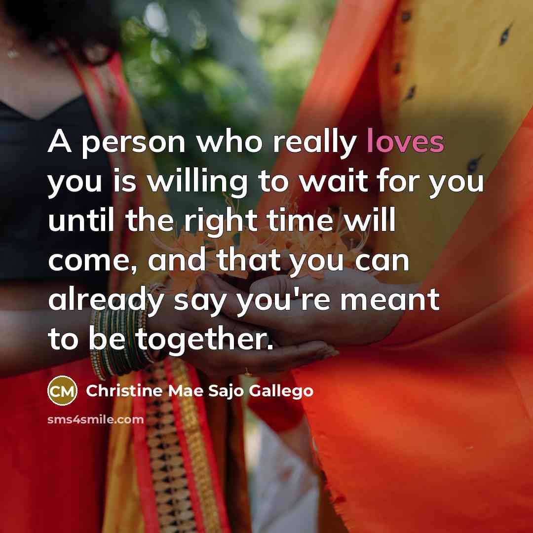 “A person who really loves you is willing to wait…” quote by Christine Mae Sajo Gallego