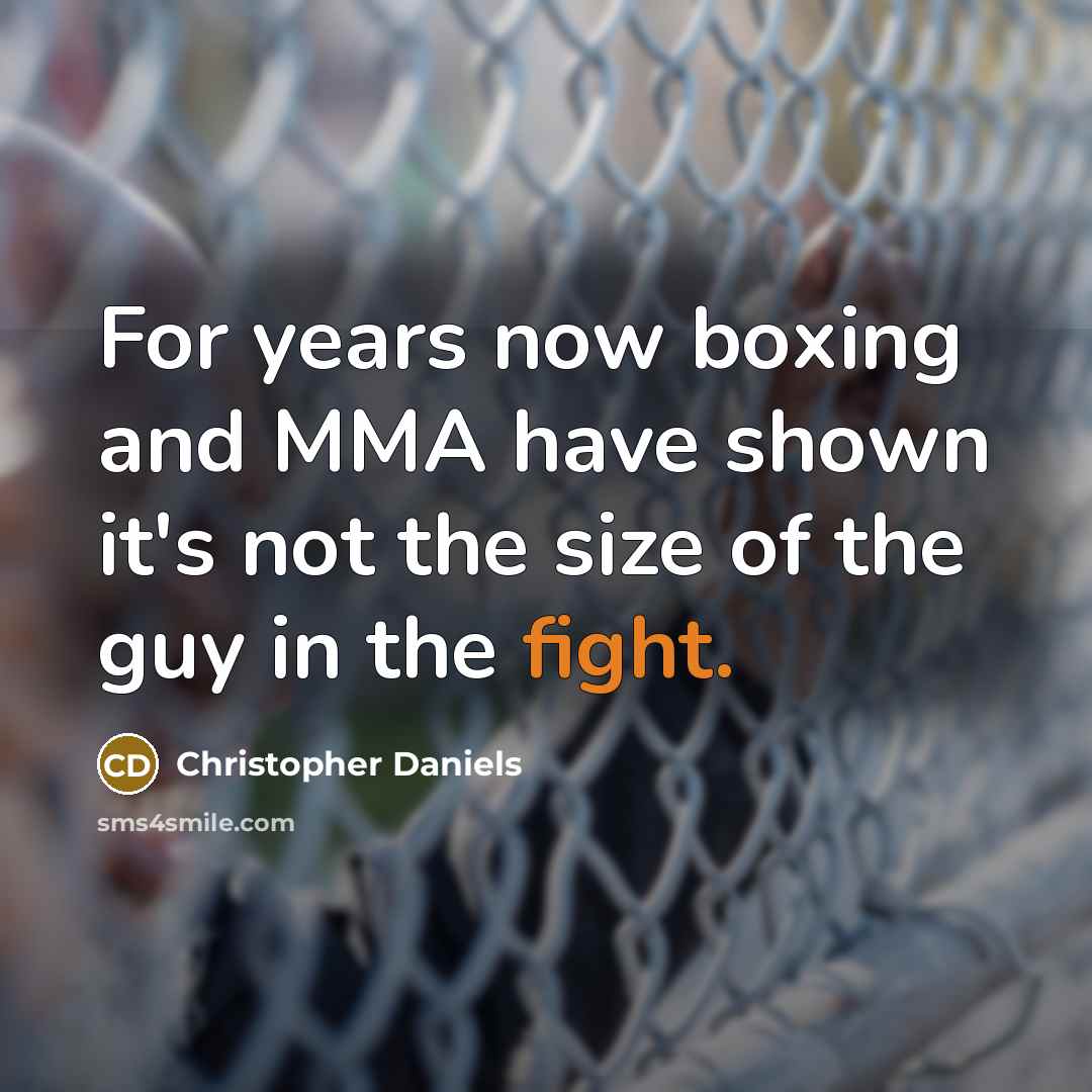 “For years now boxing and MMA have shown it's not…” quote by Christopher Daniels