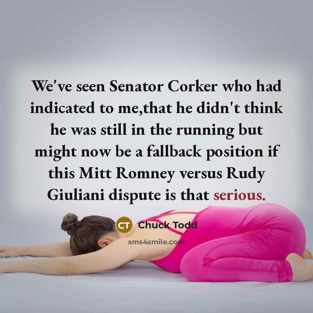 “We`ve seen Senator Corker who had indicated to me,that he…” quote by Chuck Todd