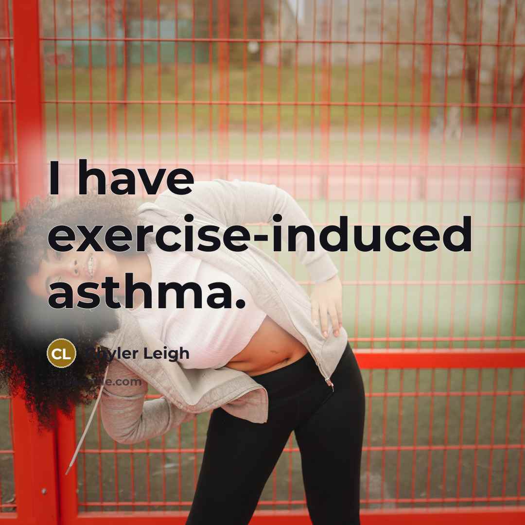 “I have exercise-induced asthma.…” quote by Chyler Leigh