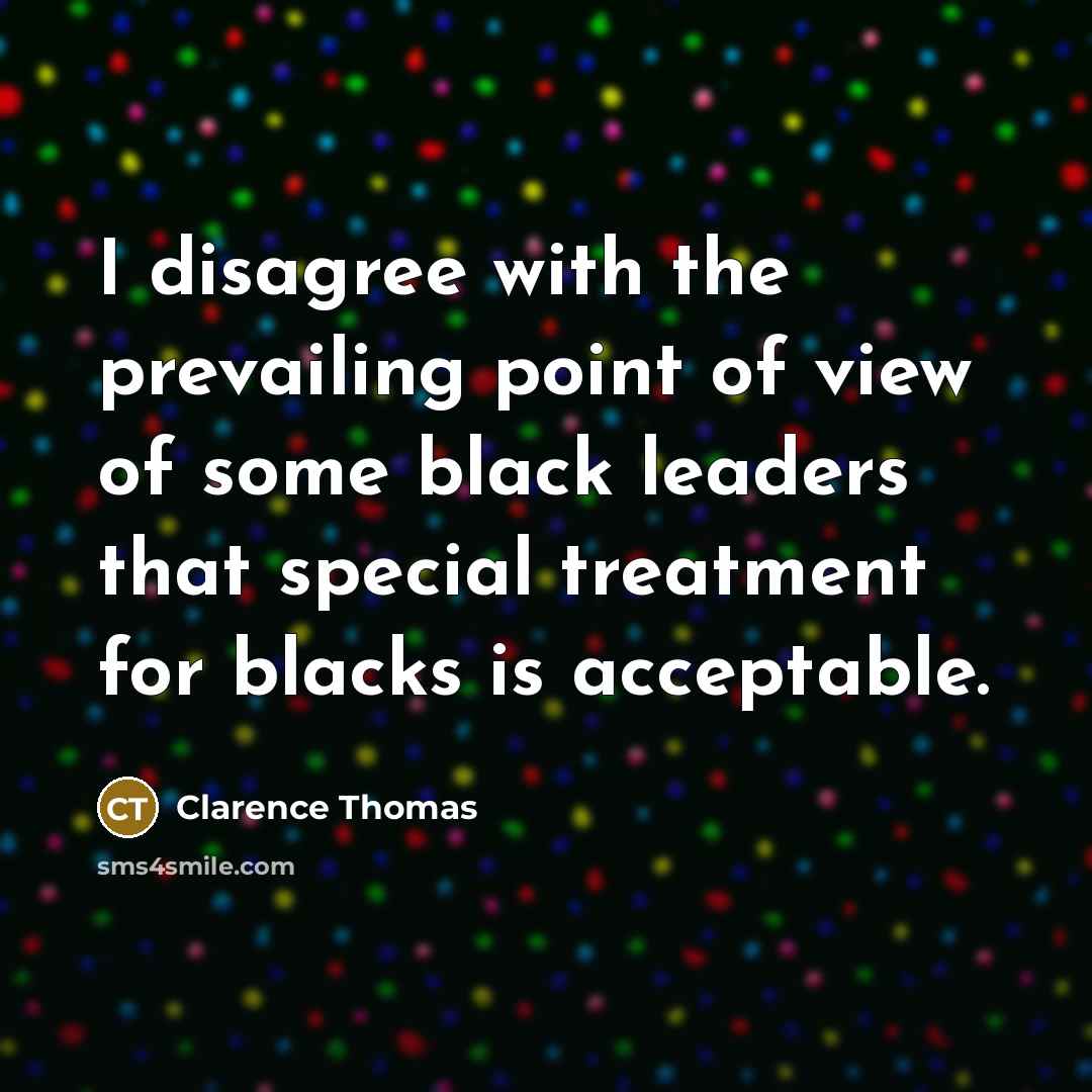 “I disagree with the prevailing point of view of some…” quote by Clarence Thomas