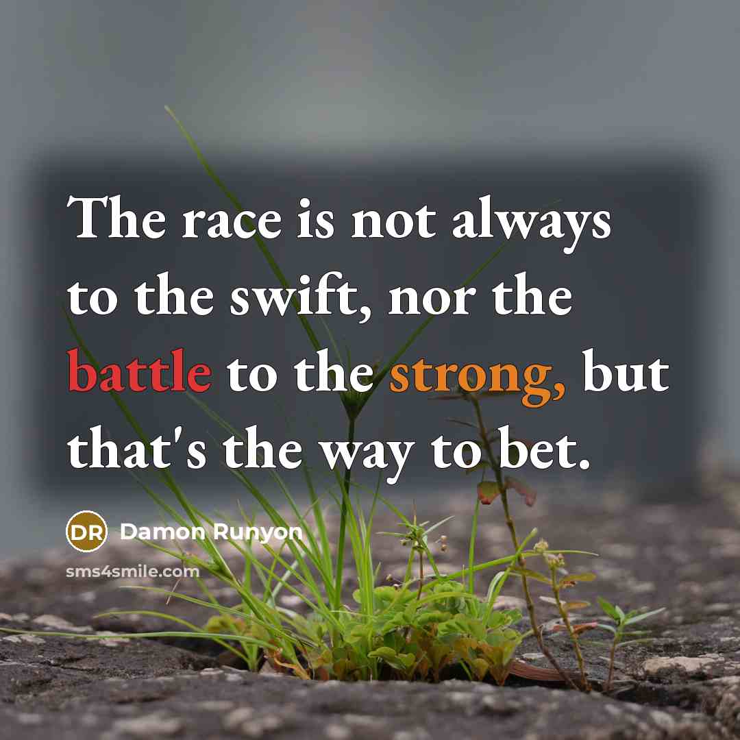 “The race is not always to the swift, nor the…” quote by Damon Runyon