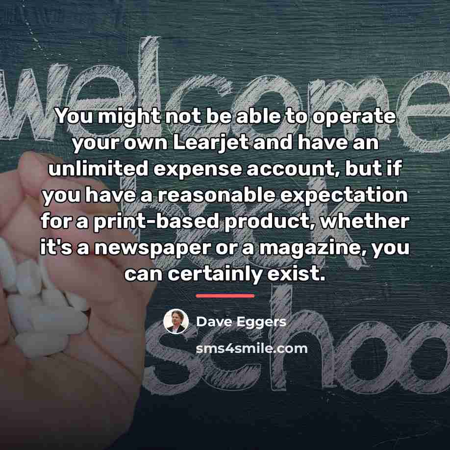 “You might not be able to operate your own Learjet…” quote by Dave Eggers