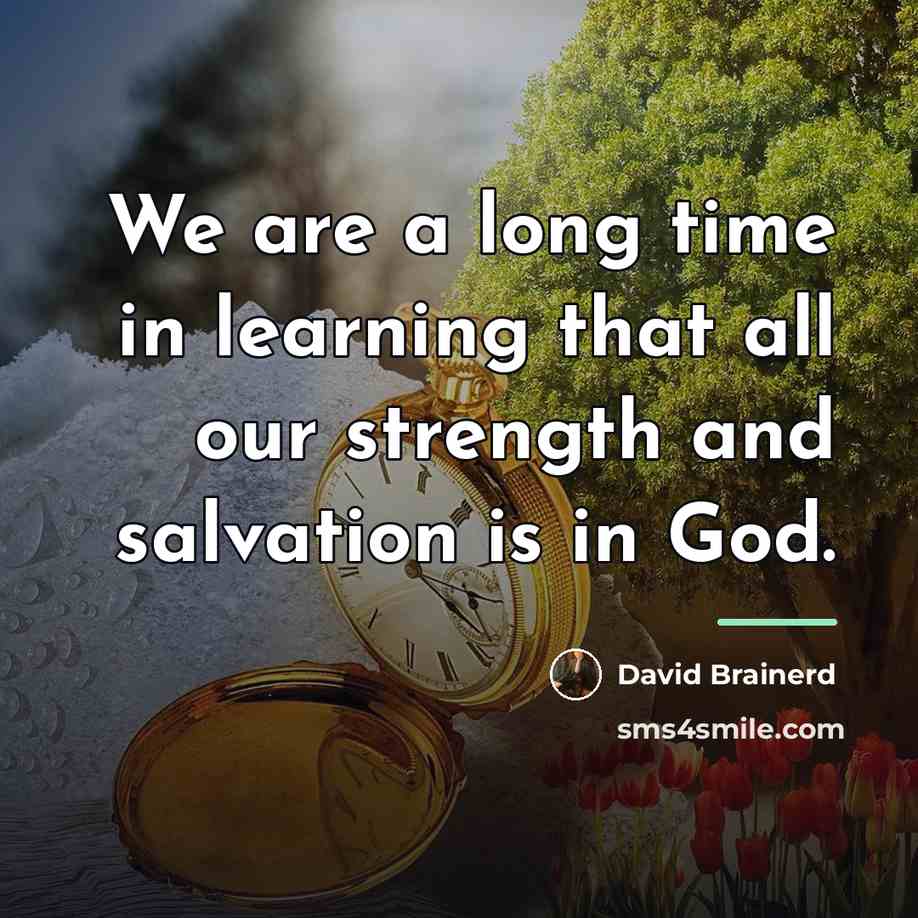 “We are a long time in learning that all our…” quote by David Brainerd
