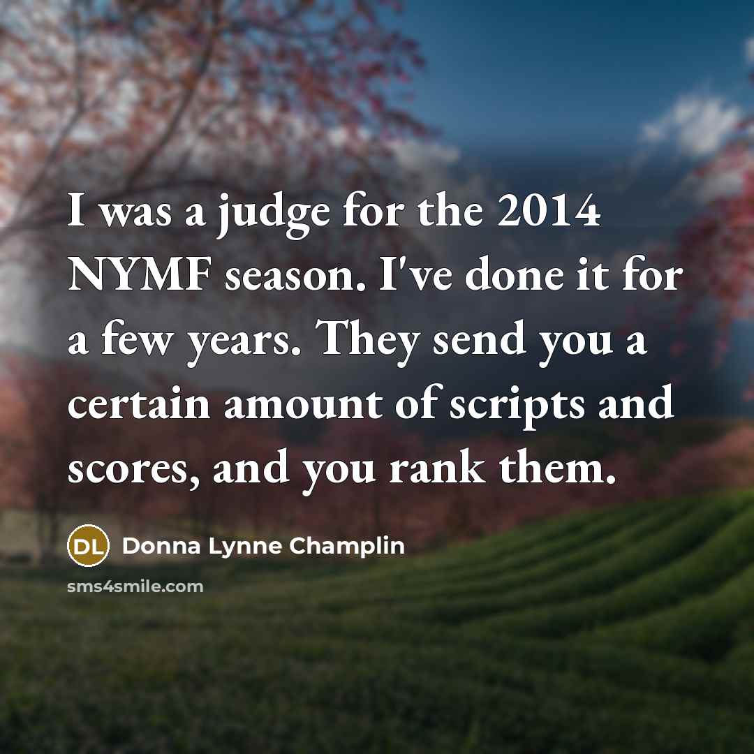 “I was a judge for the 2014 NYMF season. I've…” quote by Donna Lynne Champlin