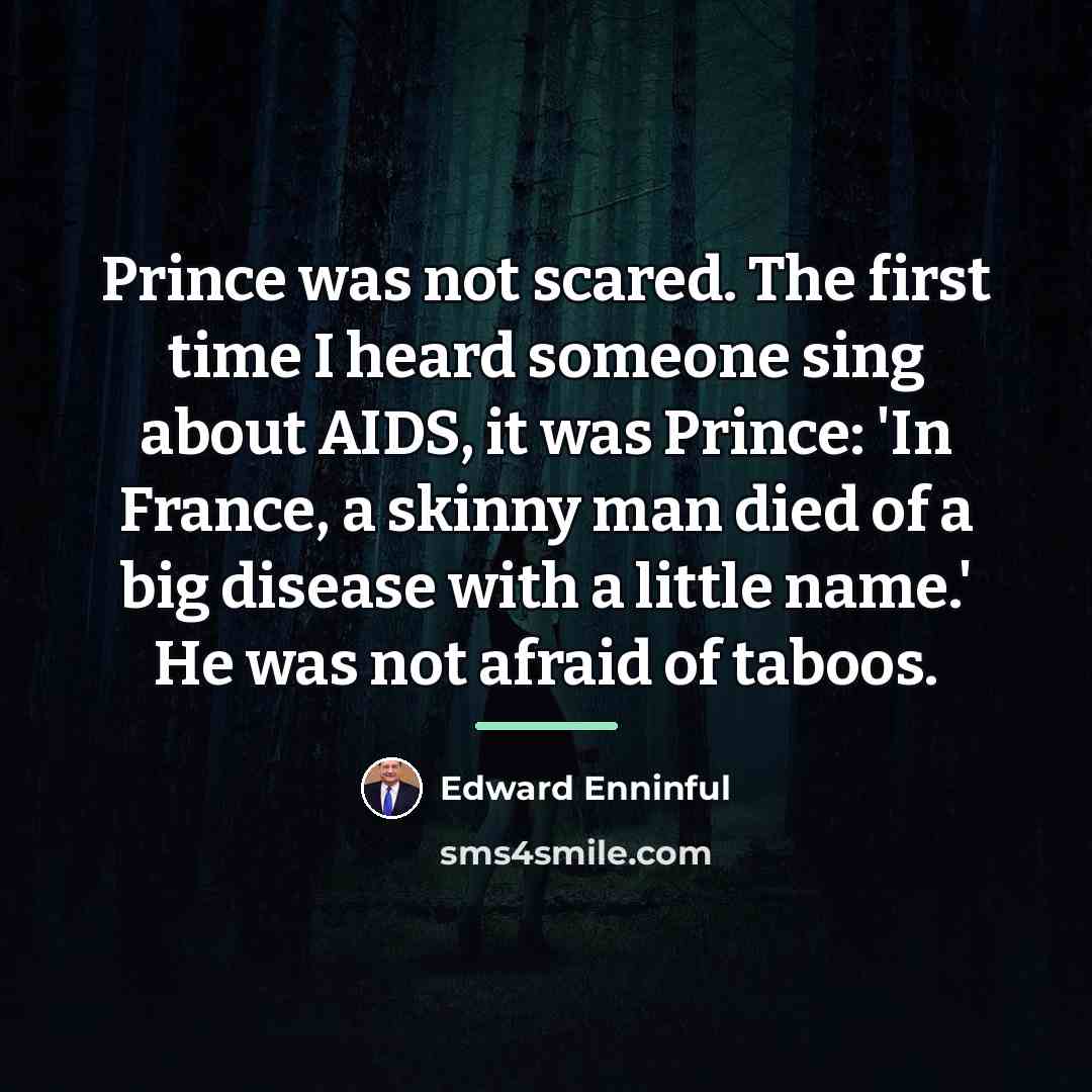 “Prince was not scared. The first time I heard someone…” quote by Edward Enninful