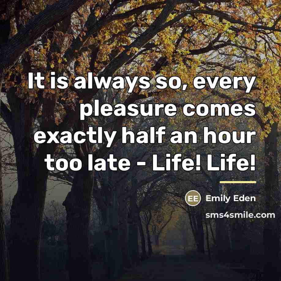 “It is always so, every pleasure comes exactly half an…” quote by Emily Eden