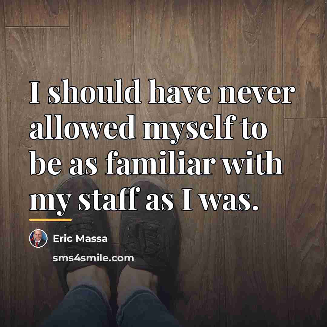 “I should have never allowed myself to be as familiar…” quote by Eric Massa