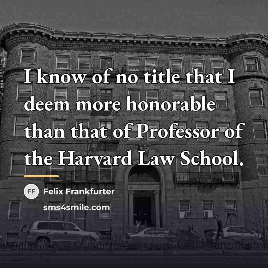 “I know of no title that I deem more honorable…” quote by Felix Frankfurter