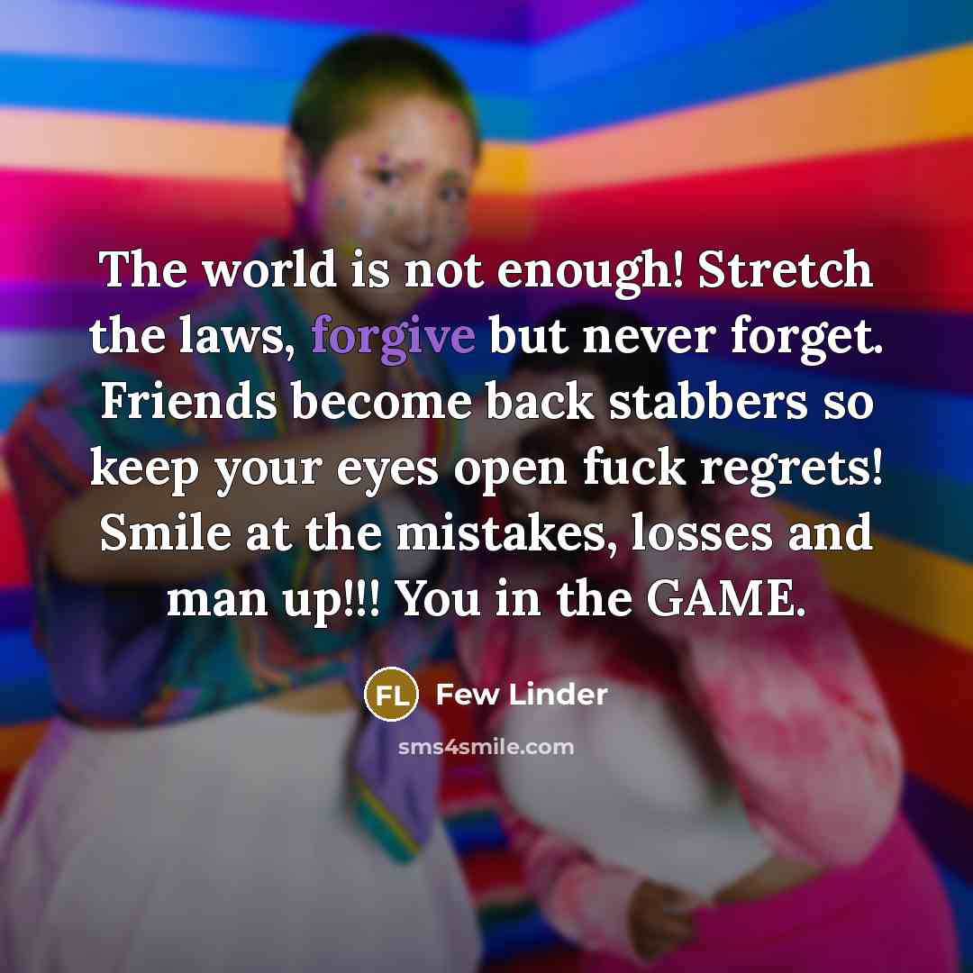 “The world is not enough! Stretch the laws, forgive but…” quote by Few Linder