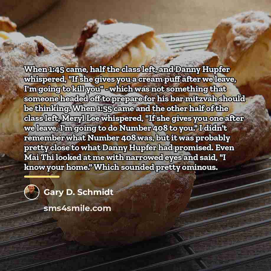 “When 1:45 came, half the class left, and Danny Hupfer…” quote by Gary D. Schmidt