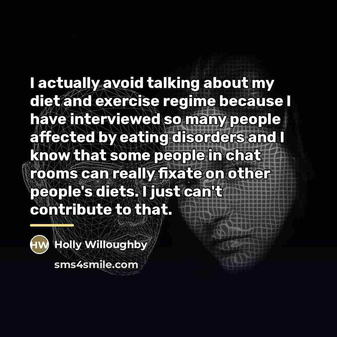 “I actually avoid talking about my diet and exercise regime…” quote by Holly Willoughby