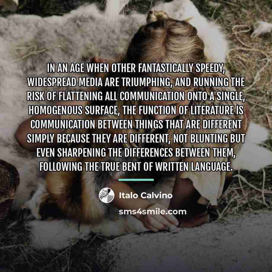 “In an age when other fantastically speedy, widespread media are…” quote by Italo Calvino