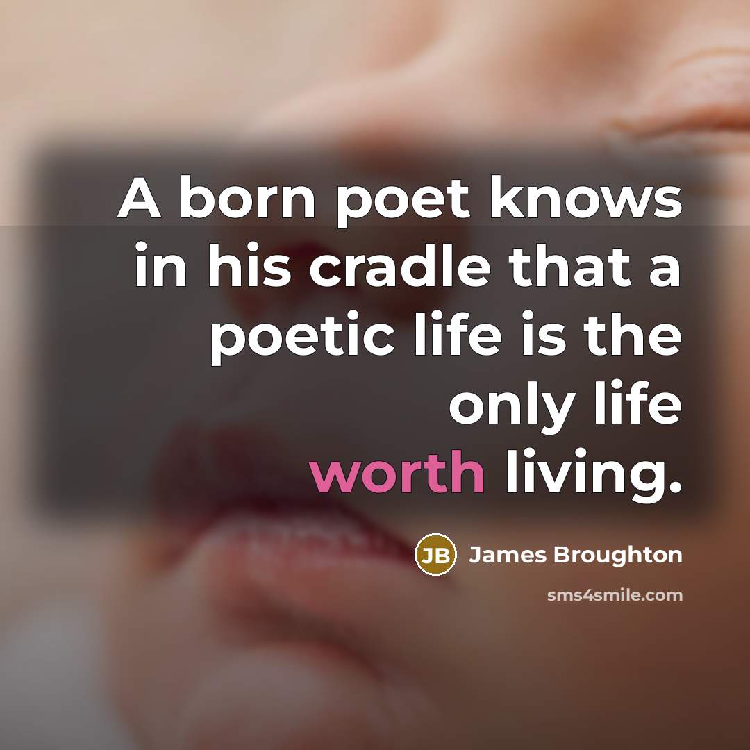 “A born poet knows in his cradle that a poetic…” quote by James Broughton