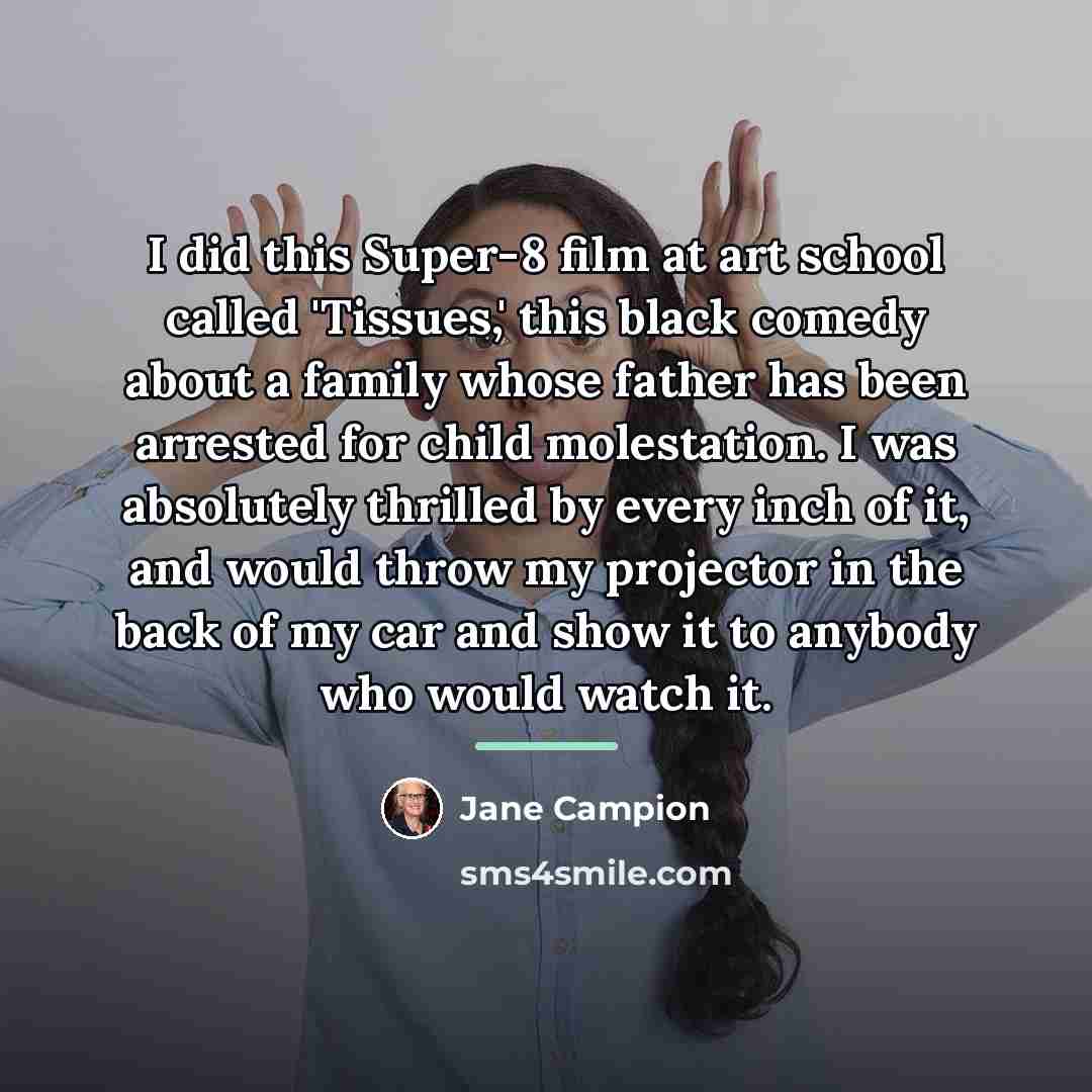 “I did this Super-8 film at art school called 'Tissues,'…” quote by Jane Campion