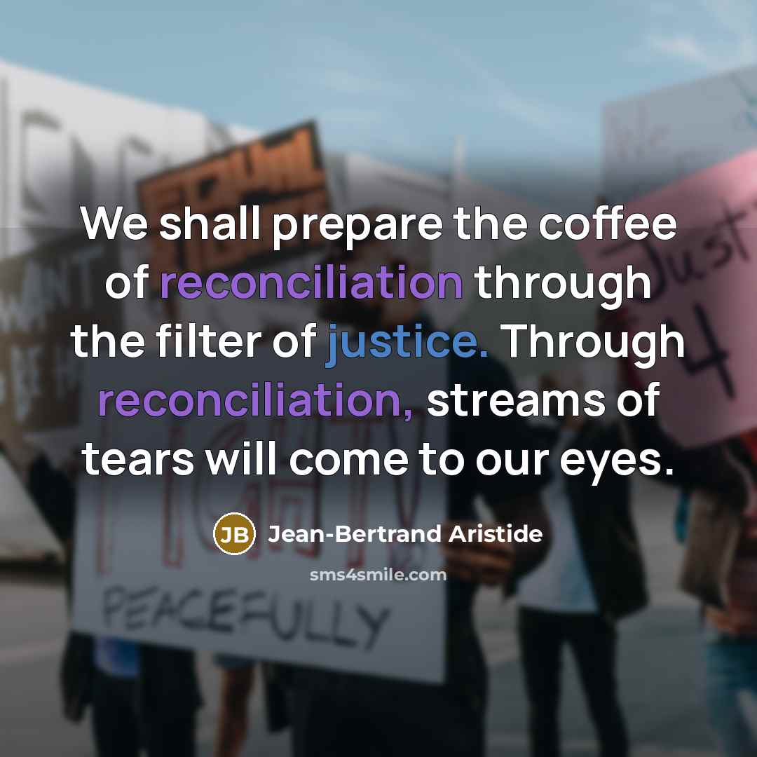 “We shall prepare the coffee of reconciliation through the filter…” quote by Jean-Bertrand Aristide