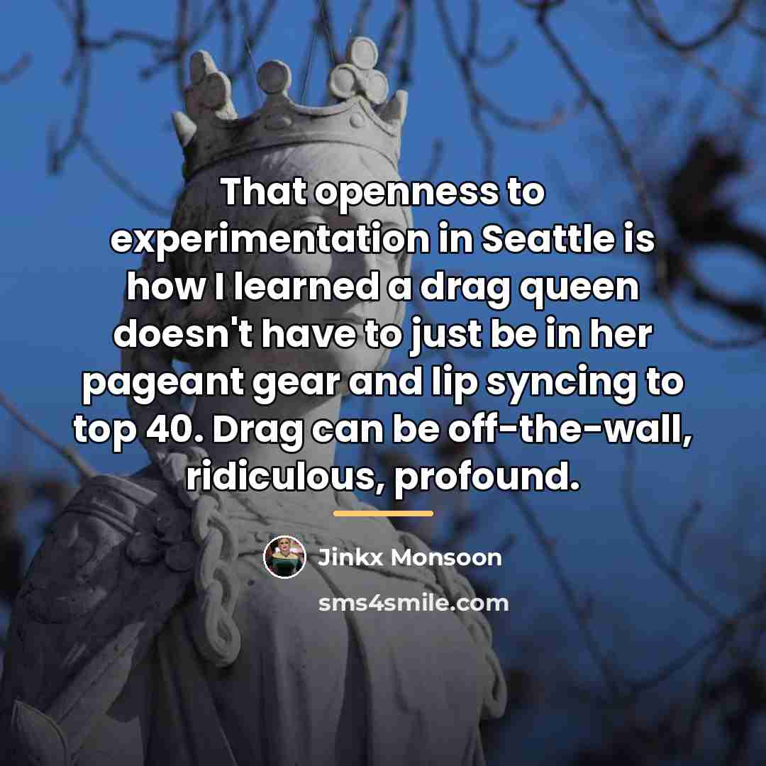 “That openness to experimentation in Seattle is how I learned…” quote by Jinkx Monsoon