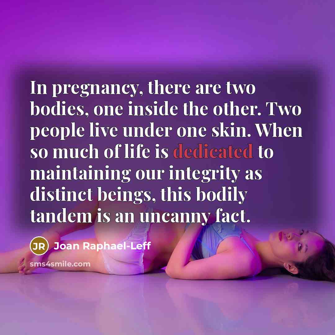 “In pregnancy, there are two bodies, one inside the other.…” quote by Joan Raphael-Leff
