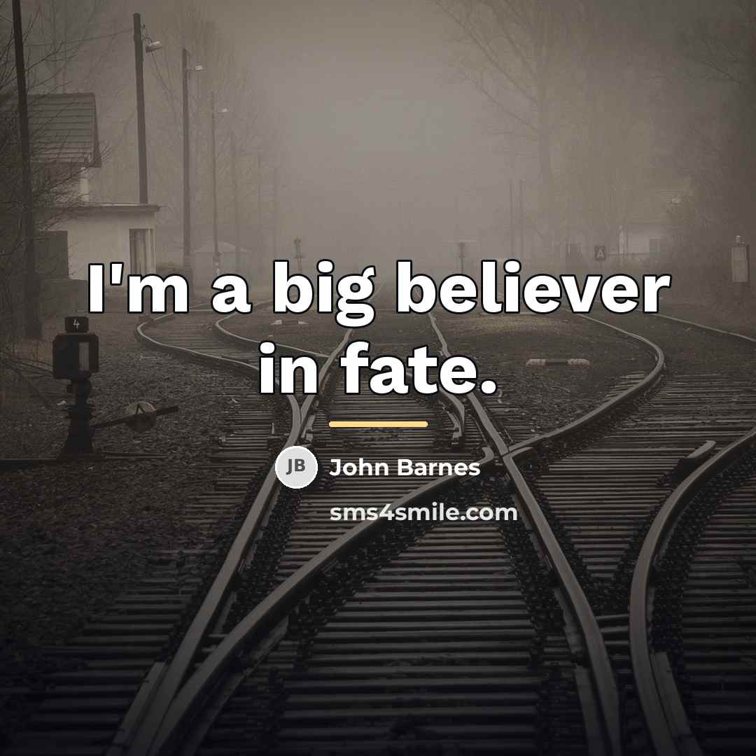 “I'm a big believer in fate.…” quote by John Barnes