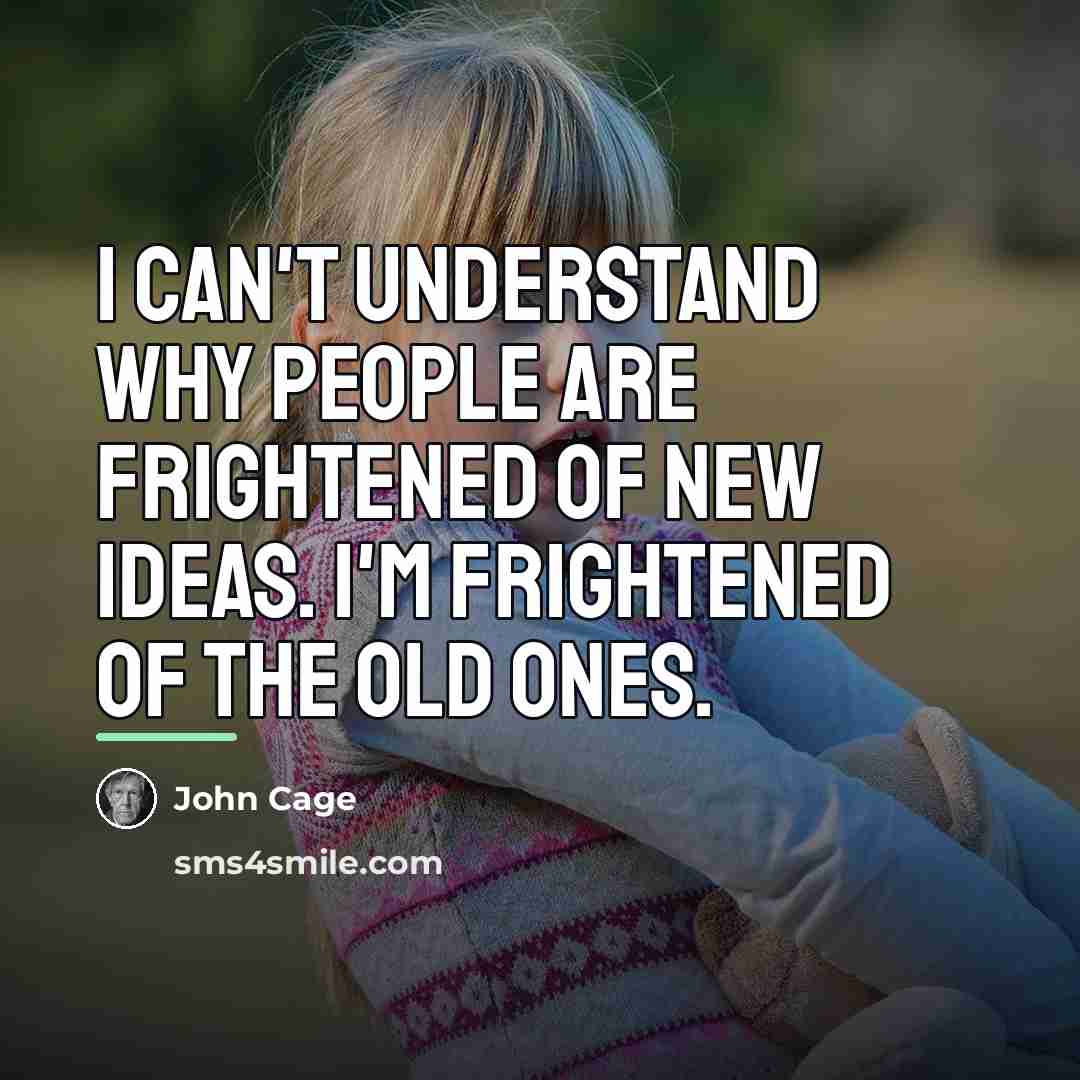 “I can't understand why people are frightened of new ideas.…” quote by John Cage