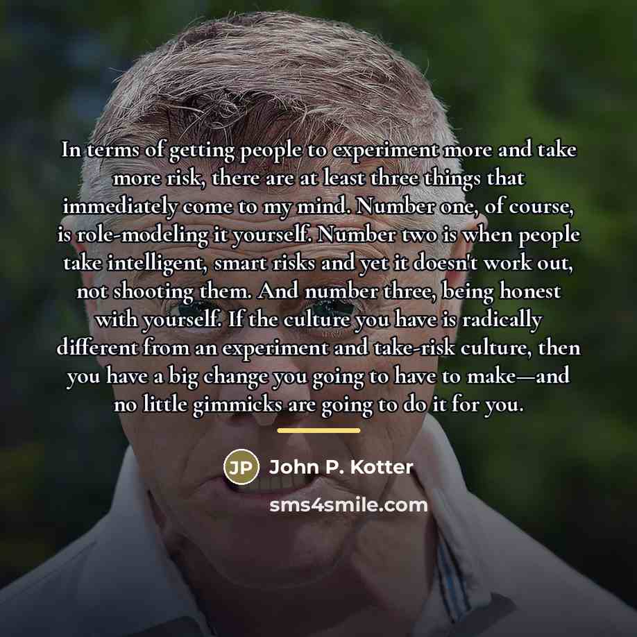 “In terms of getting people to experiment more and take…” quote by John P. Kotter