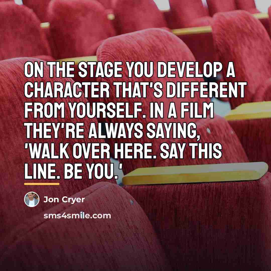 “On the stage you develop a character that's different from…” quote by Jon Cryer