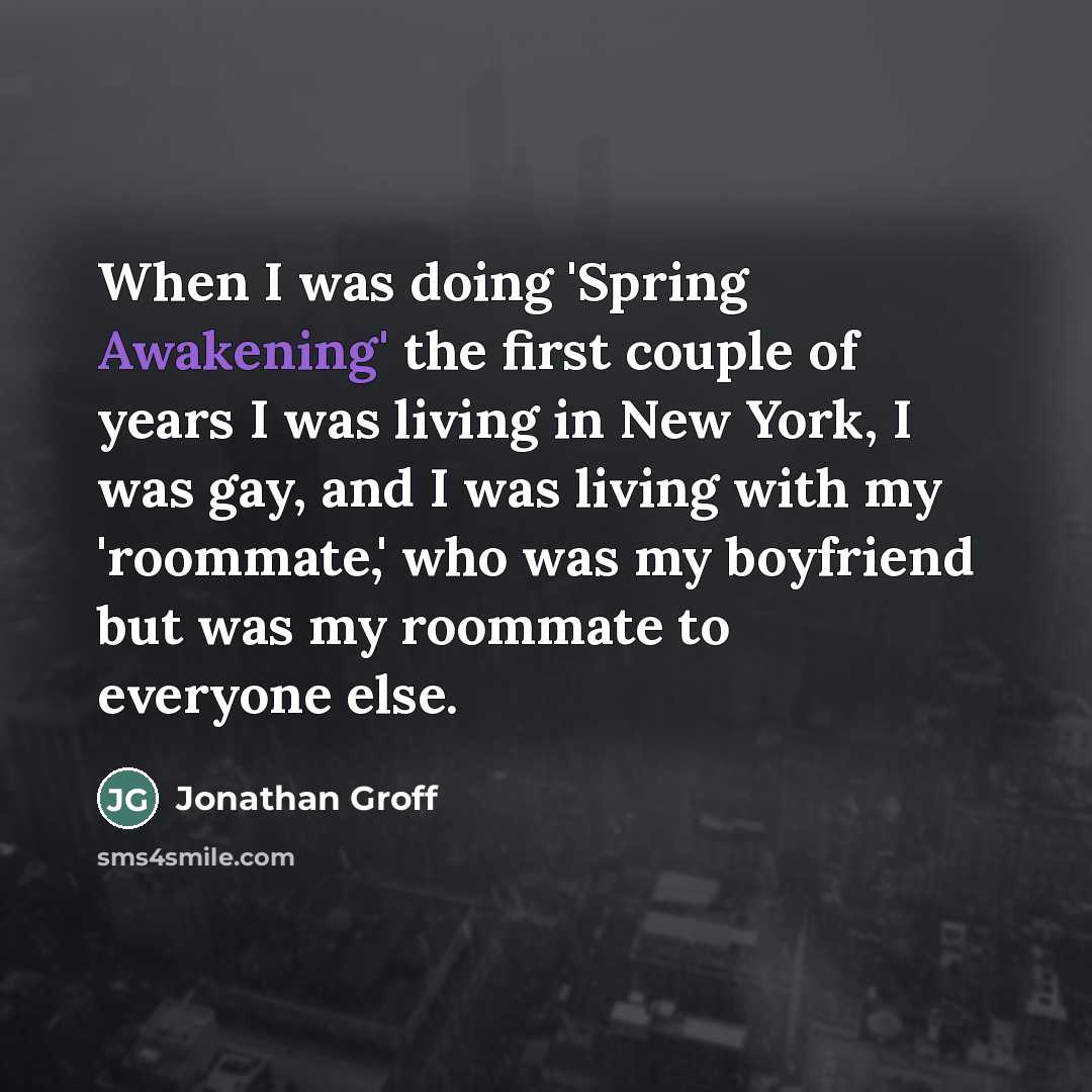 “When I was doing 'Spring Awakening' the first couple of…” quote by Jonathan Groff