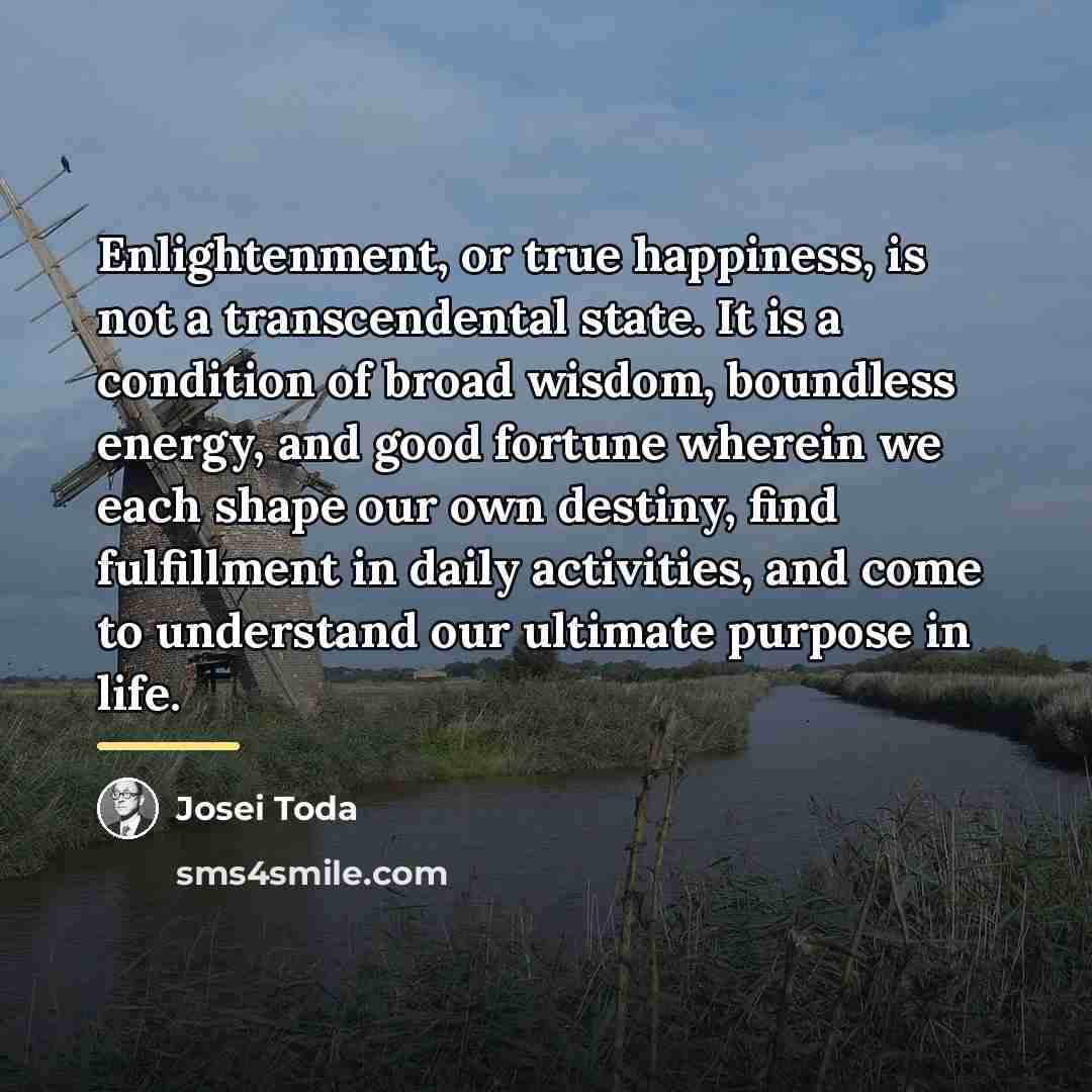 “Enlightenment, or true happiness, is not a transcendental state. It…” quote by Josei Toda