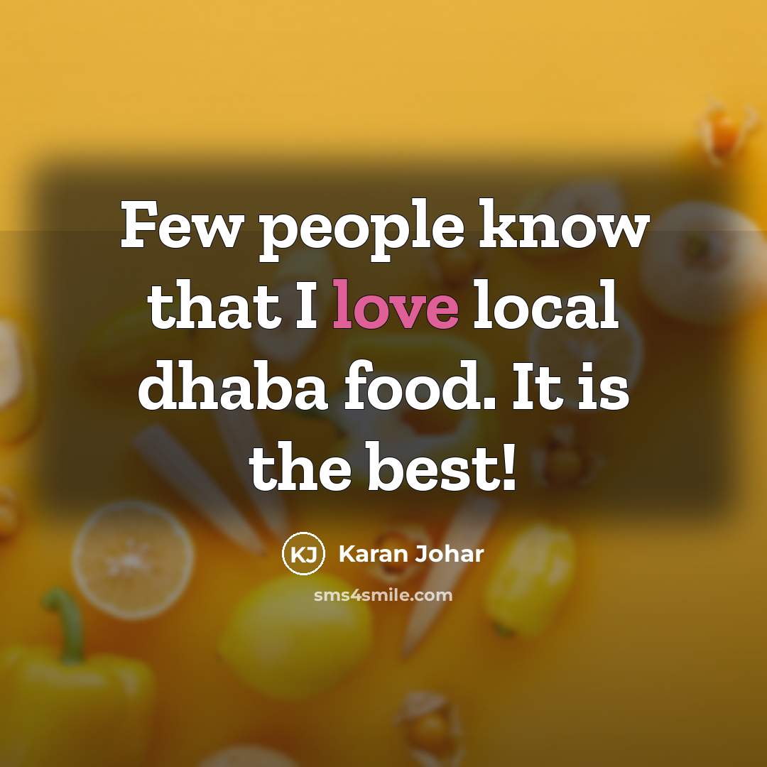 “Few people know that I love local dhaba food. It…” quote by Karan Johar