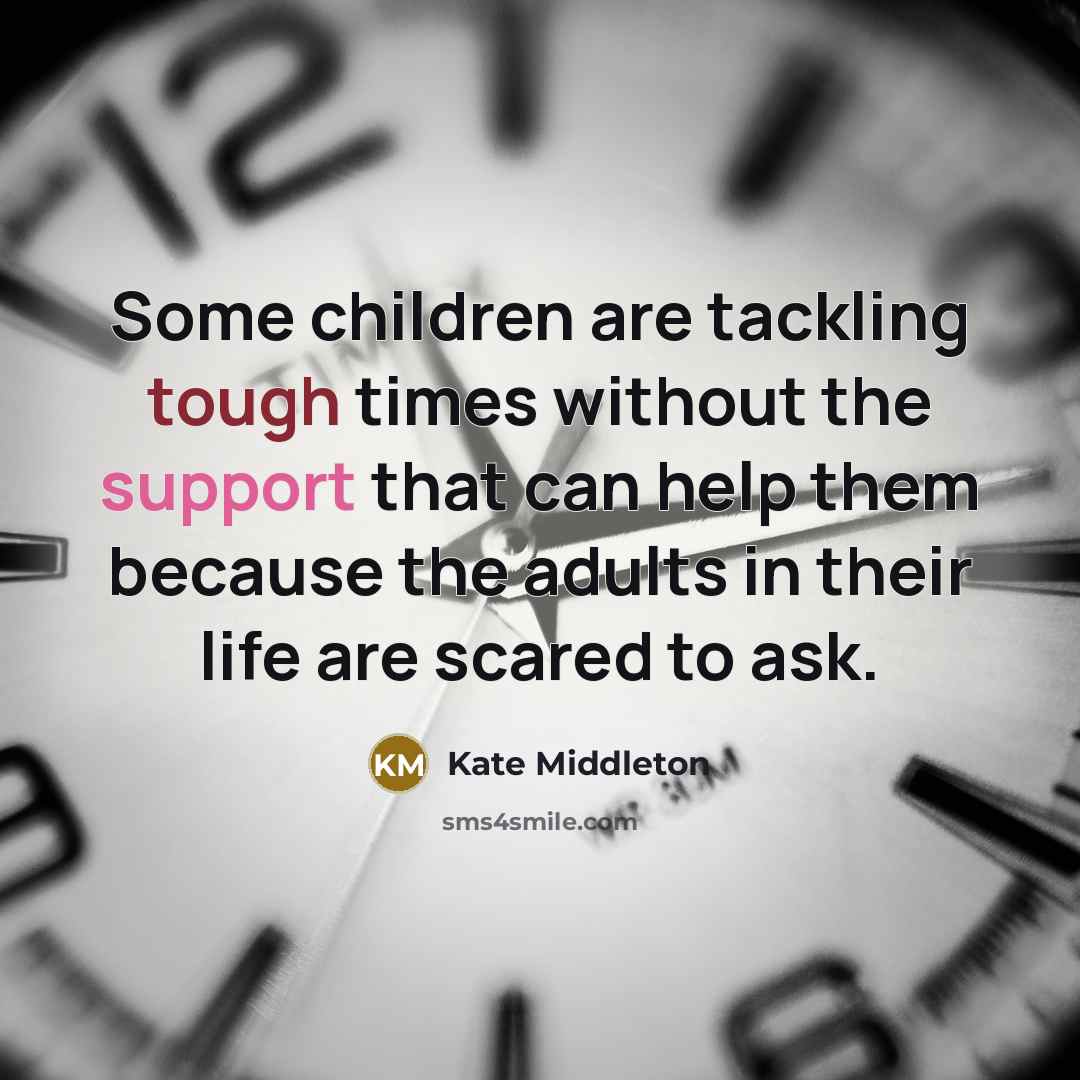 “Some children are tackling tough times without the support that…” quote by Kate Middleton