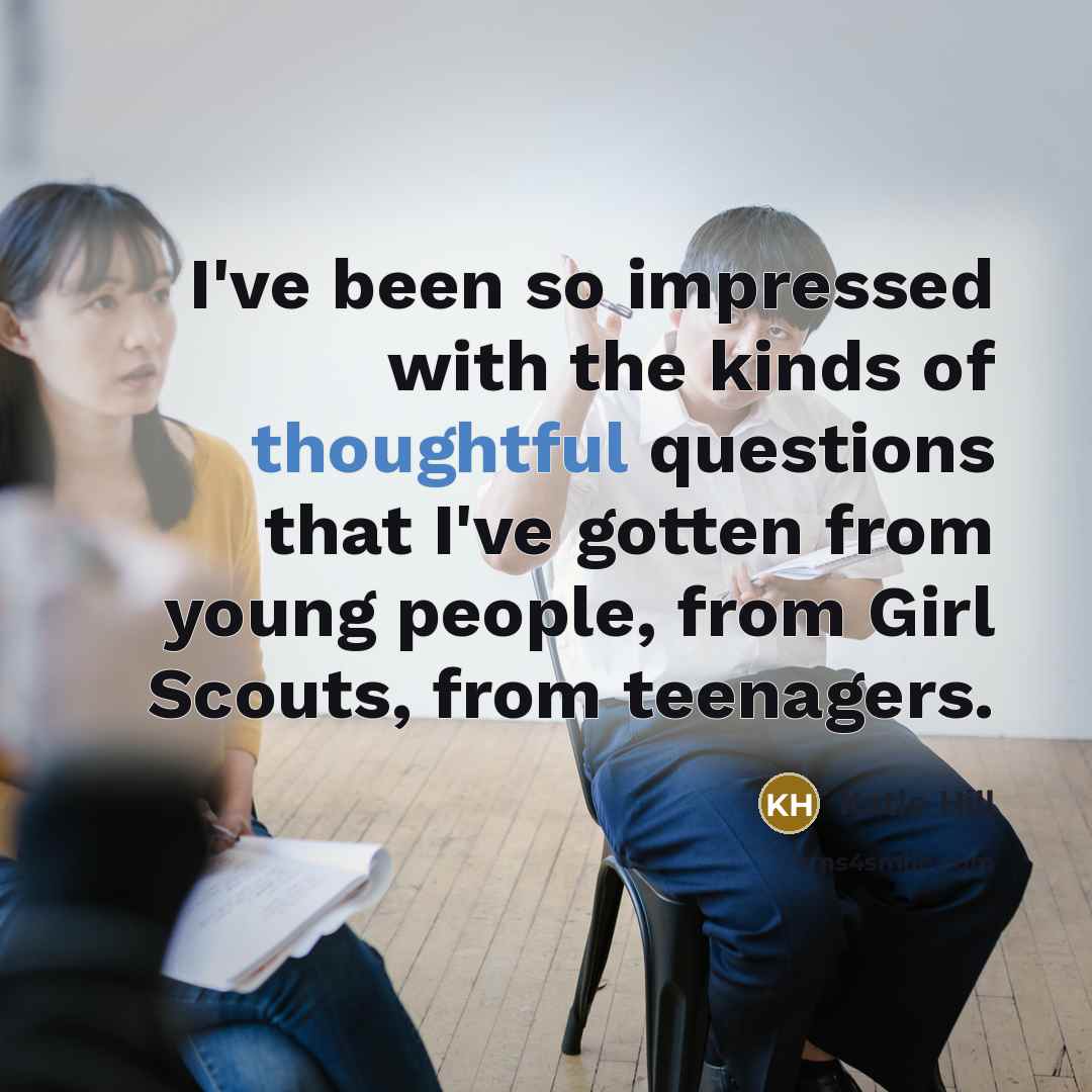 “I've been so impressed with the kinds of thoughtful questions…” quote by Katie Hill