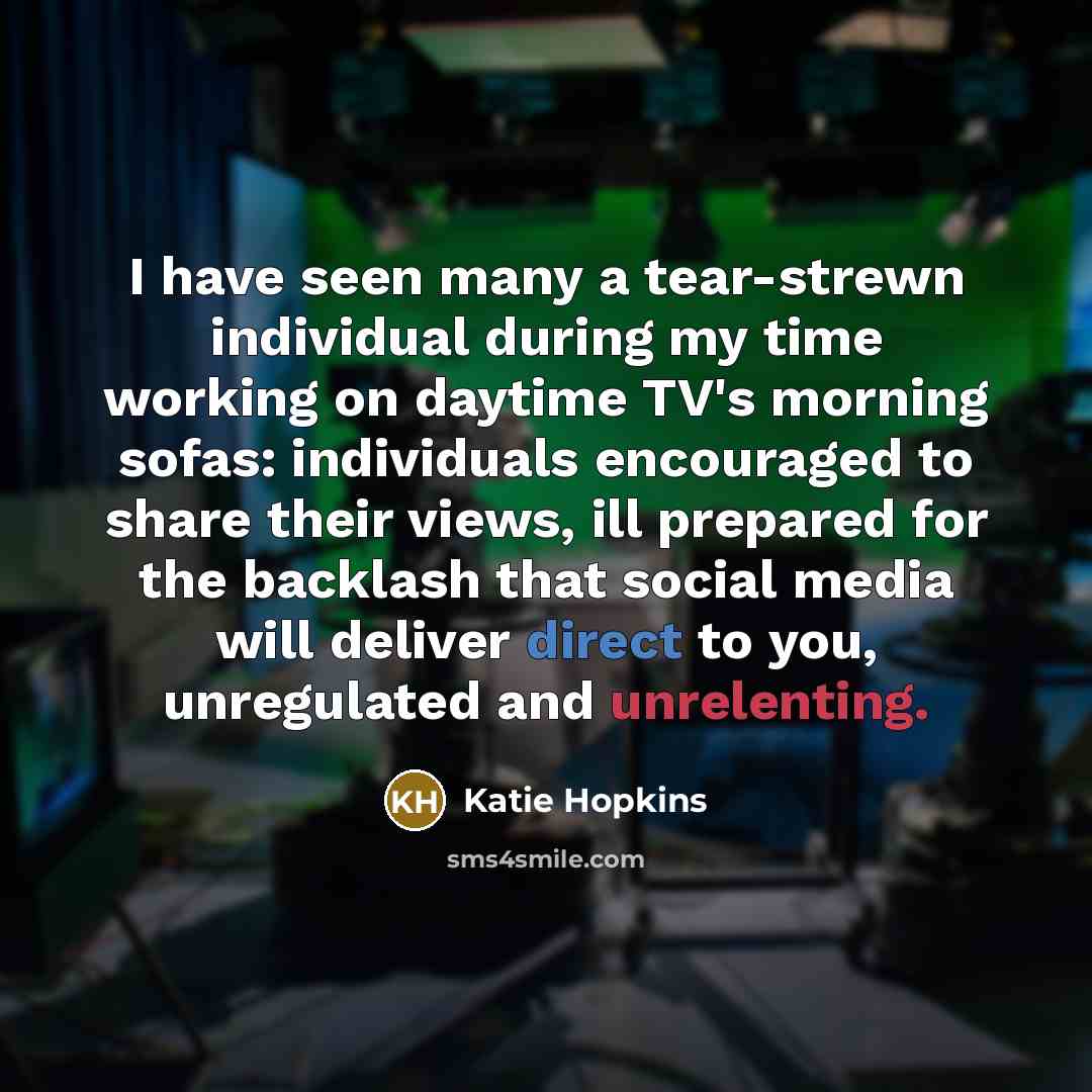 “I have seen many a tear-strewn individual during my time…” quote by Katie Hopkins