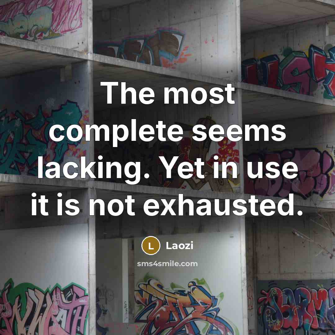 “The most complete seems lacking. Yet in use it is…” quote by Laozi