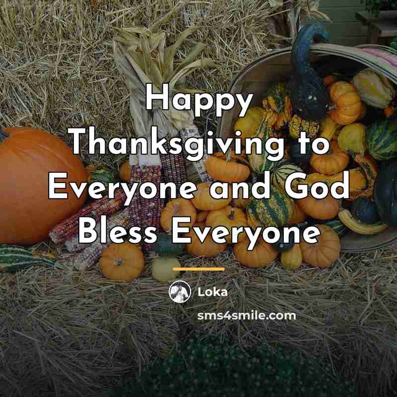 “Happy Thanksgiving to Everyone and God Bless Everyone…” quote by Loka