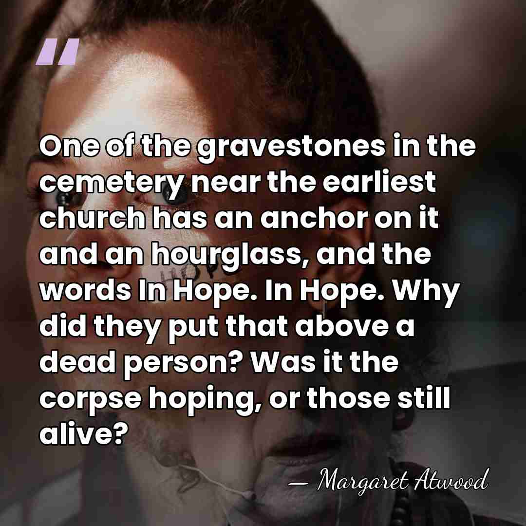 One of the gravestones in the cemetery near the earliest church has&hellip; - Margaret Atwood