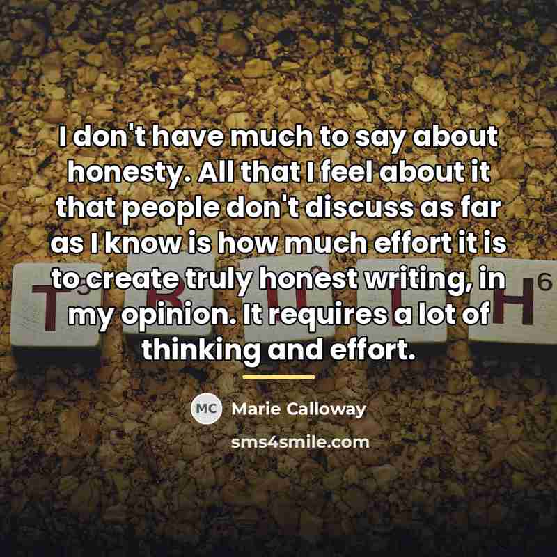 “I don't have much to say about honesty. All that…” quote by Marie Calloway