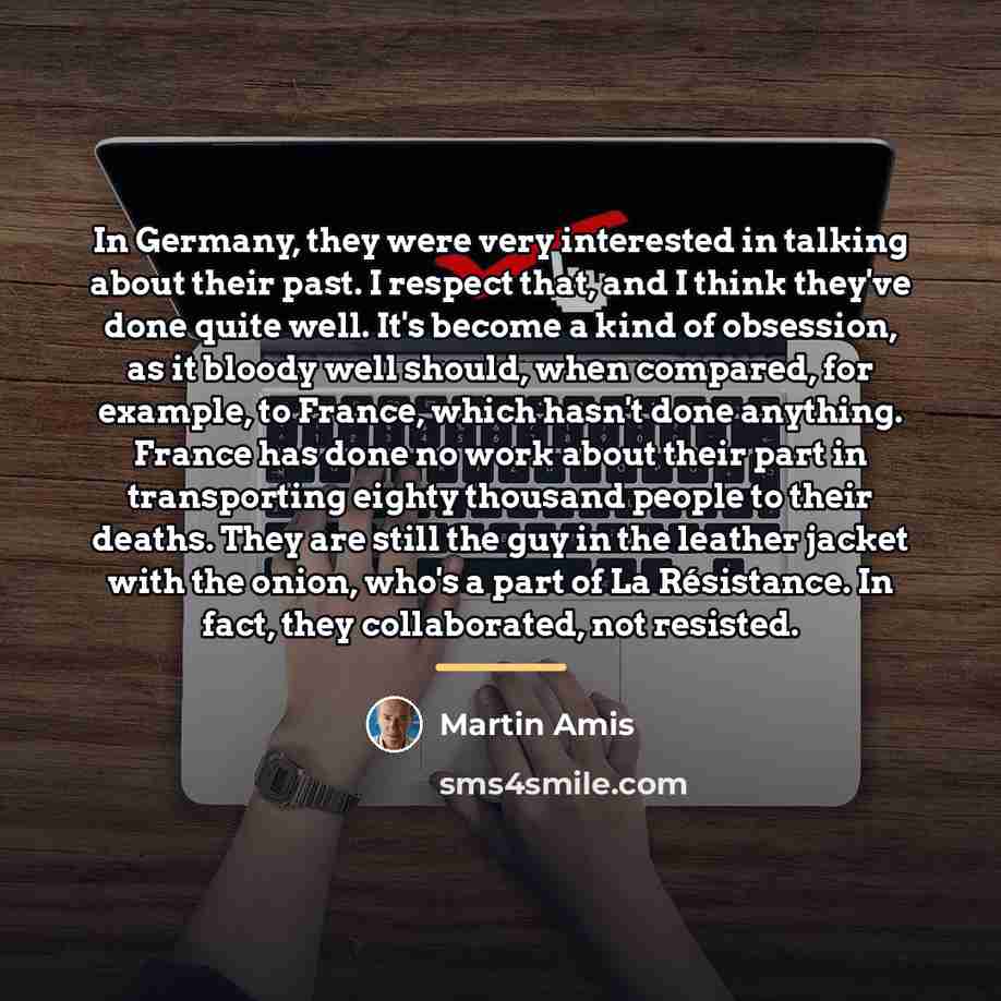 “In Germany, they were very interested in talking about their…” quote by Martin Amis