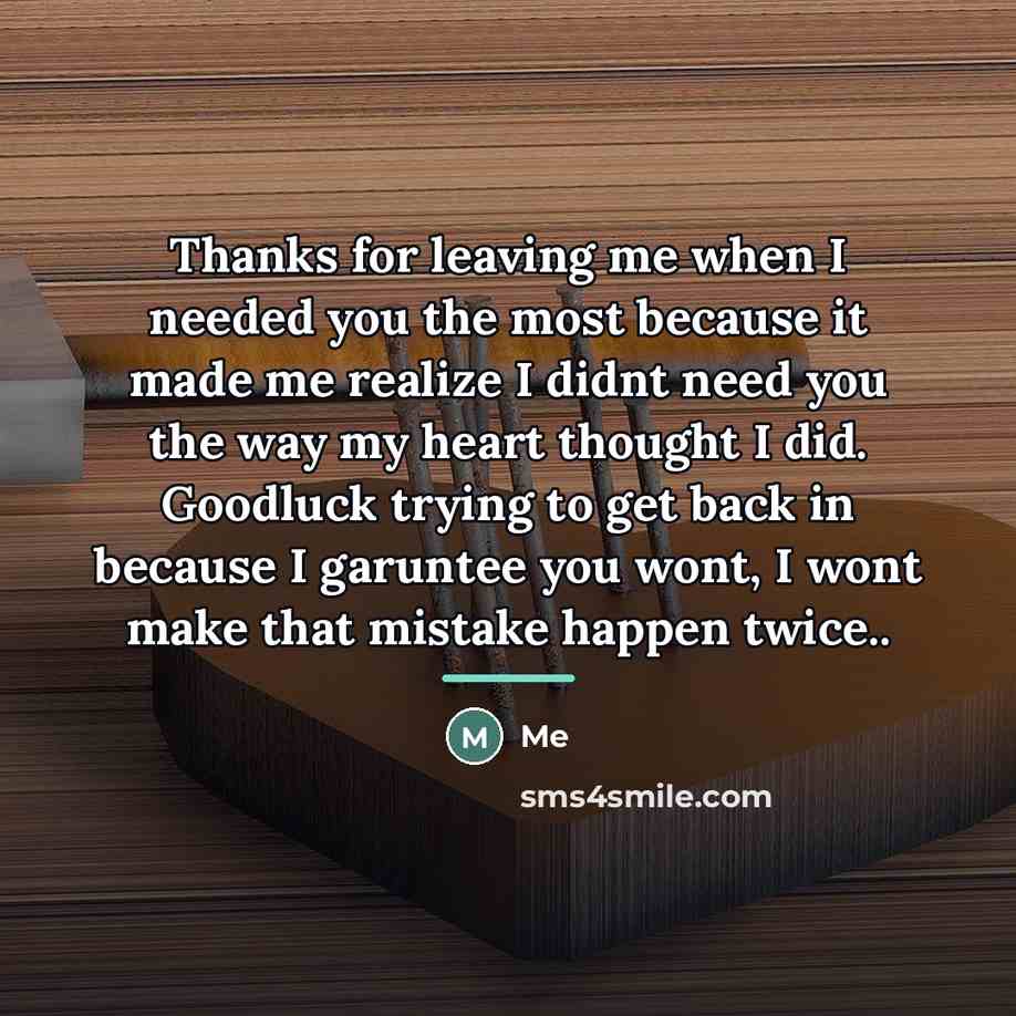 “Thanks for leaving me when I needed you the most…” quote by Me