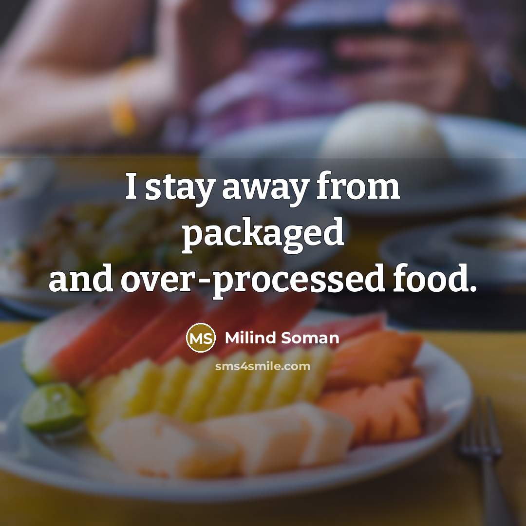 “I stay away from packaged and over-processed food.…” quote by Milind Soman