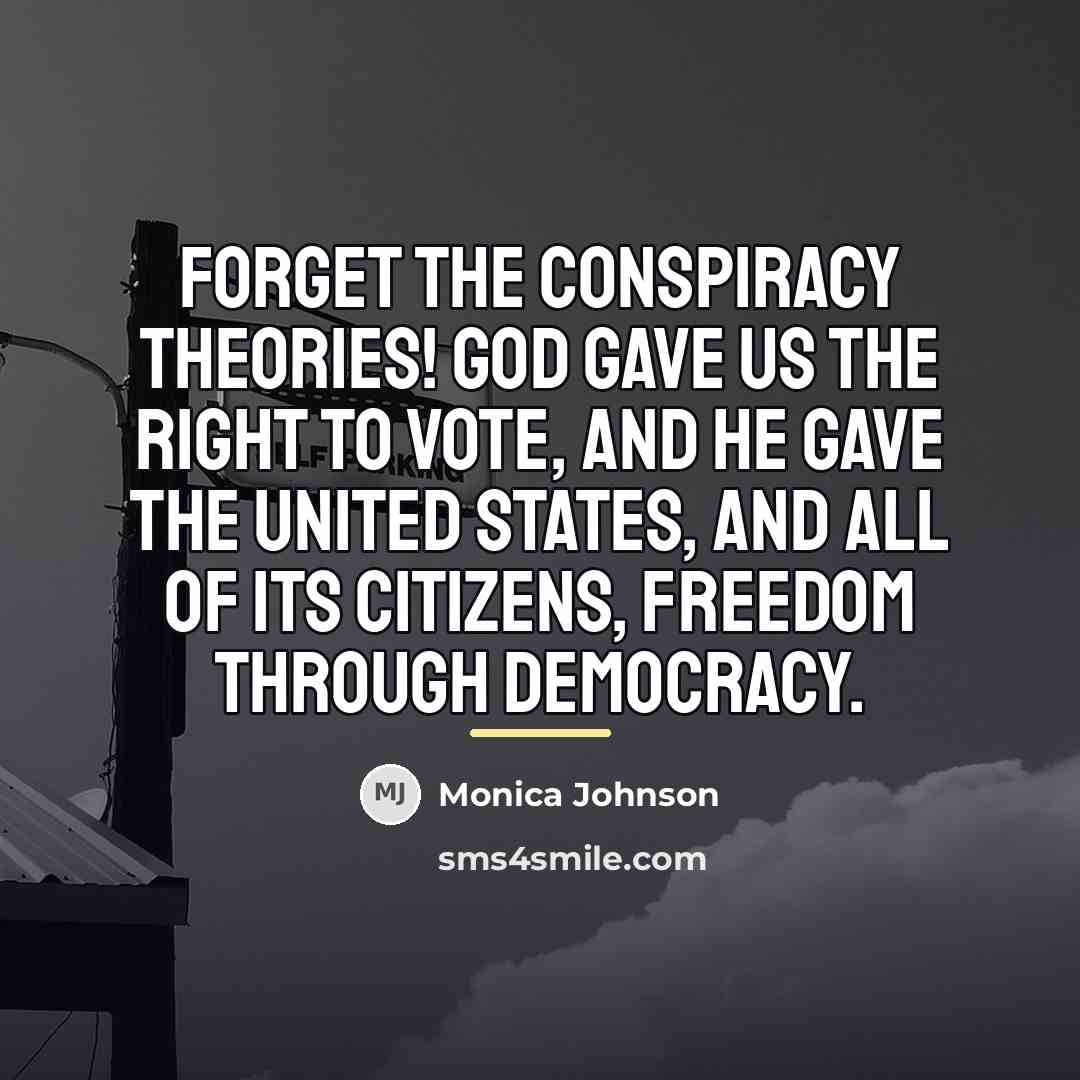 “Forget the conspiracy theories! God gave us the right to…” quote by Monica Johnson