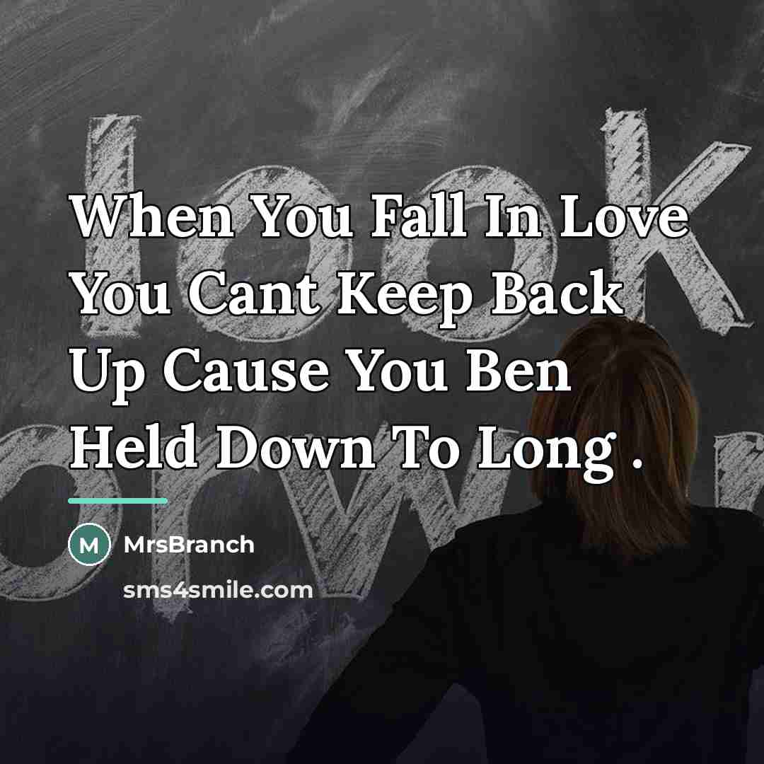 “When You Fall In Love You Cant Keep Back Up…” quote by MrsBranch