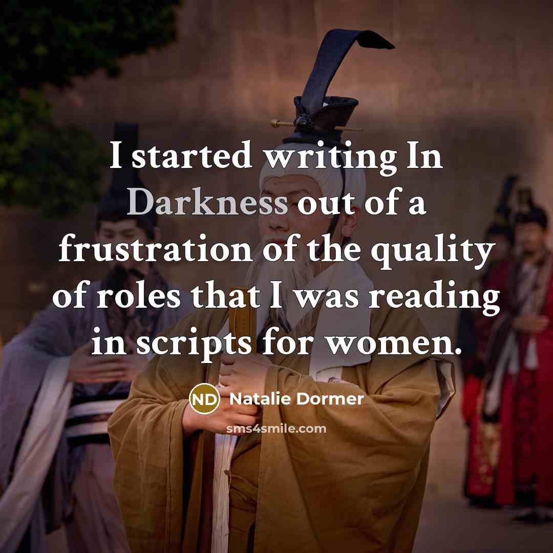 “I started writing In Darkness out of a frustration of…” quote by Natalie Dormer