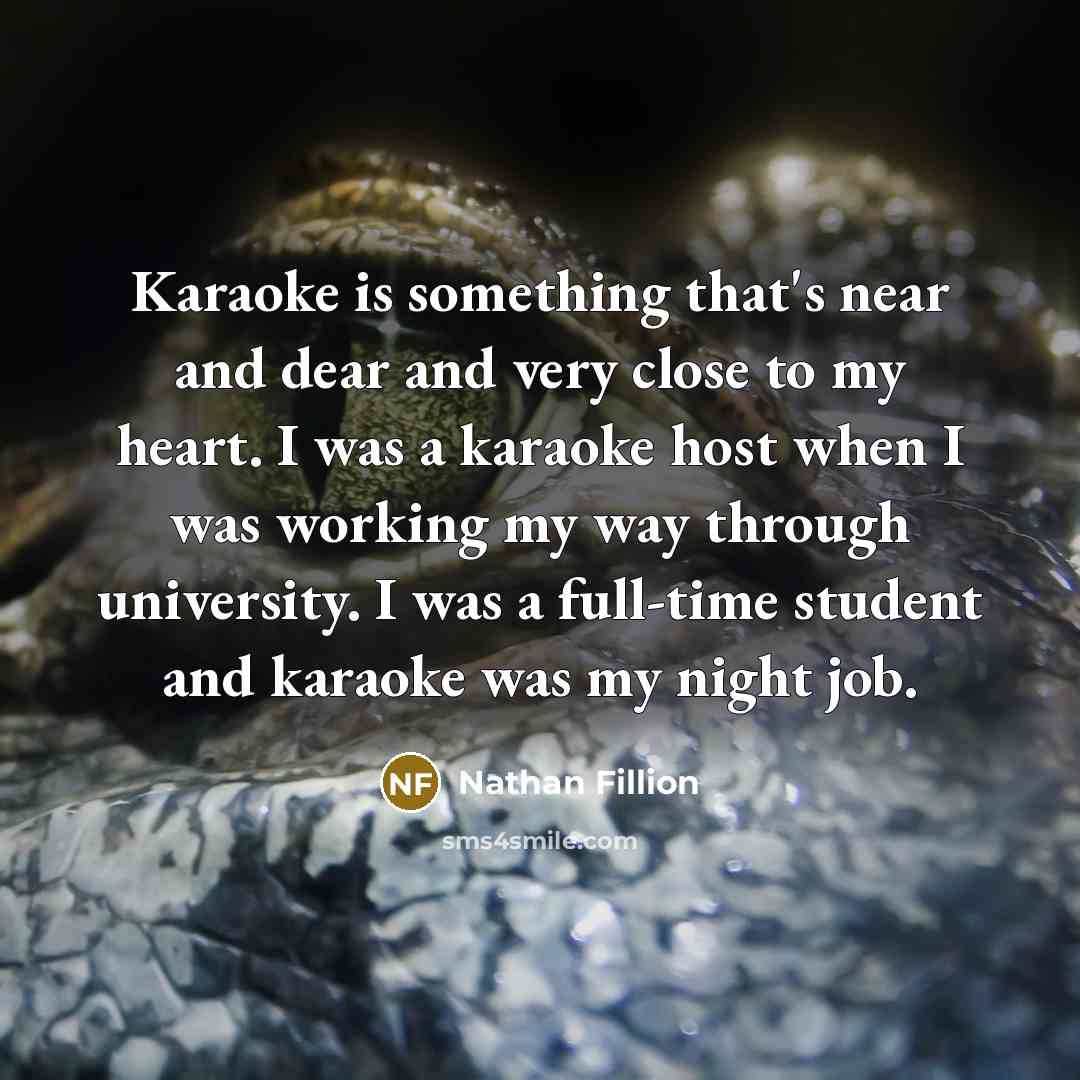 “Karaoke is something that's near and dear and very close…” quote by Nathan Fillion